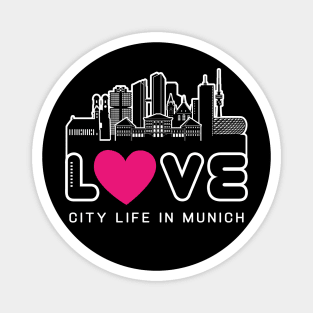 Love City Life In Munich Magnet